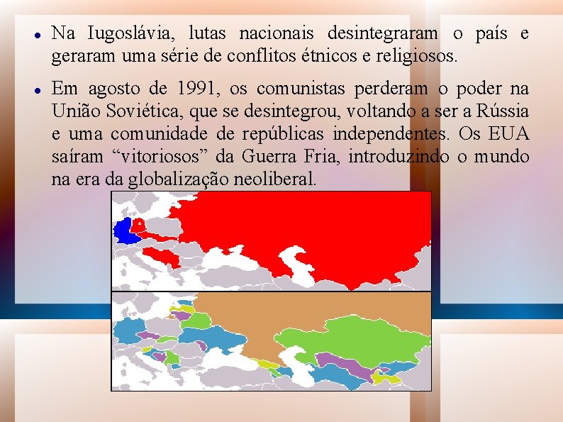  Na Iugoslávia, lutas nacionais desintegraram o país e geraram uma série de conflitos