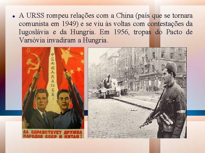  A URSS rompeu relações com a China (país que se tornara comunista em