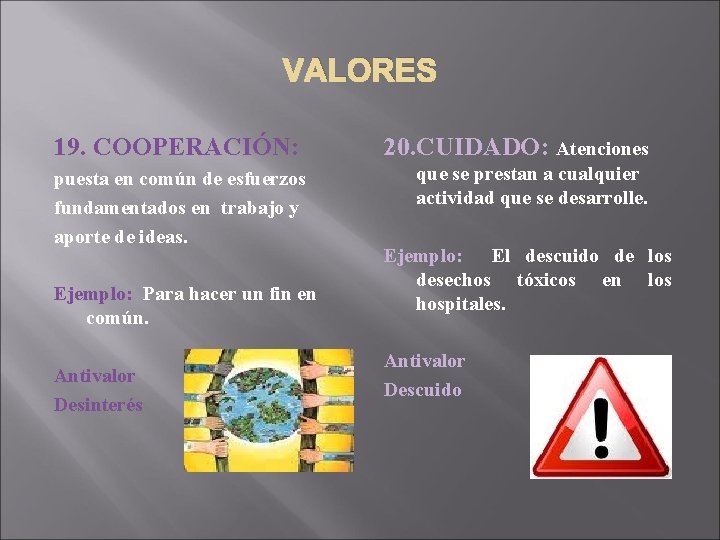 VALORES 19. COOPERACIÓN: puesta en común de esfuerzos fundamentados en trabajo y aporte de