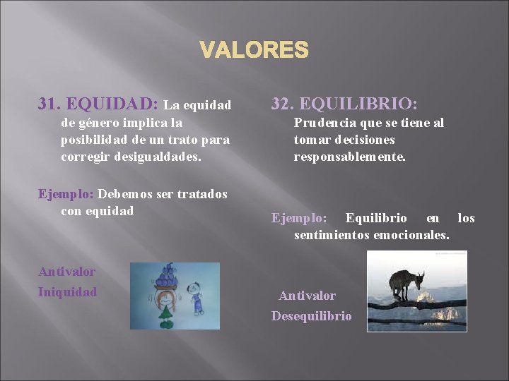 VALORES 31. EQUIDAD: La equidad de género implica la posibilidad de un trato para