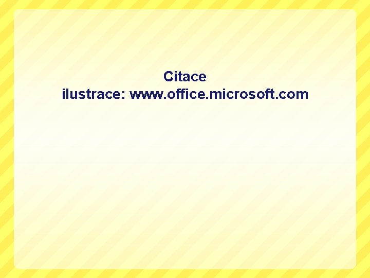 Citace ilustrace: www. office. microsoft. com 