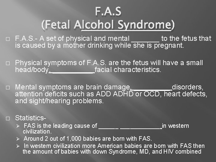 F. A. S (Fetal Alcohol Syndrome) � F. A. S. - A set of