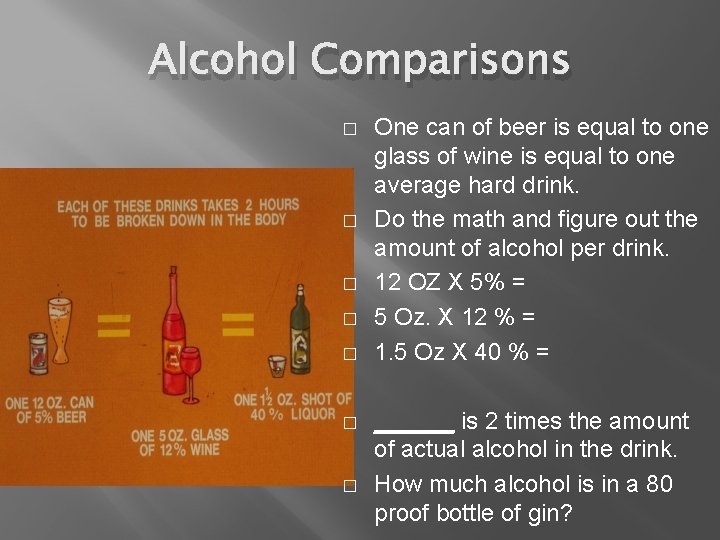 Alcohol Comparisons � � � � One can of beer is equal to one