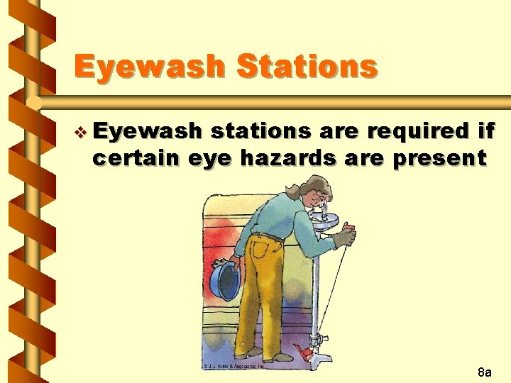 Eyewash Stations v Eyewash stations are required if certain eye hazards are present 8