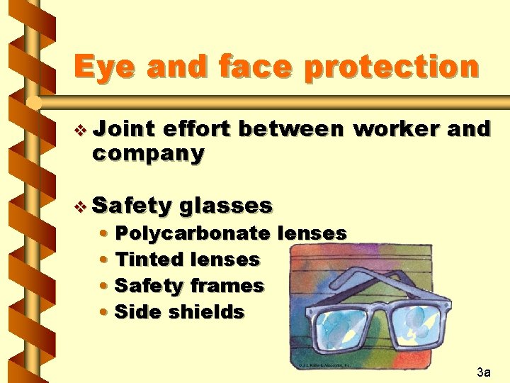 Eye and face protection v Joint effort between worker and company v Safety glasses