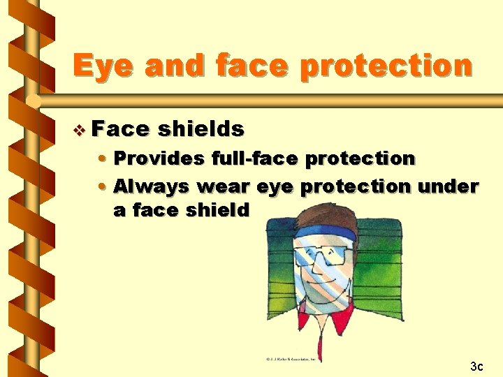 Eye and face protection v Face shields • Provides full-face protection • Always wear