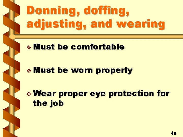 Donning, doffing, adjusting, and wearing v Must be comfortable v Must be worn properly