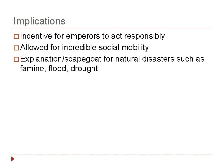 Implications � Incentive for emperors to act responsibly � Allowed for incredible social mobility