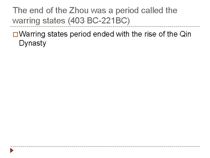 The end of the Zhou was a period called the warring states (403 BC-221