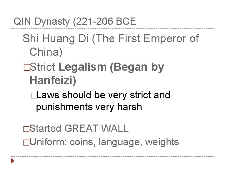 QIN Dynasty (221 -206 BCE Shi Huang Di (The First Emperor of China) �Strict