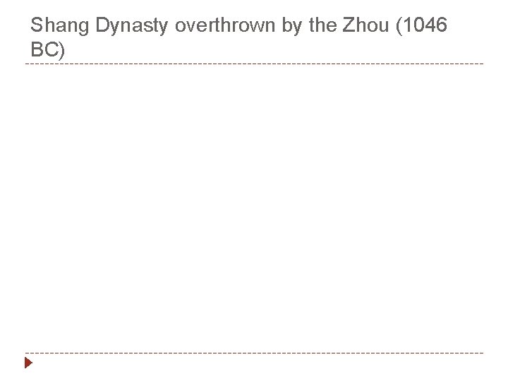 Shang Dynasty overthrown by the Zhou (1046 BC) 