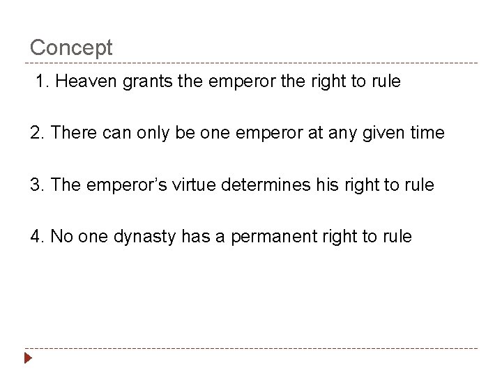 Concept 1. Heaven grants the emperor the right to rule 2. There can only