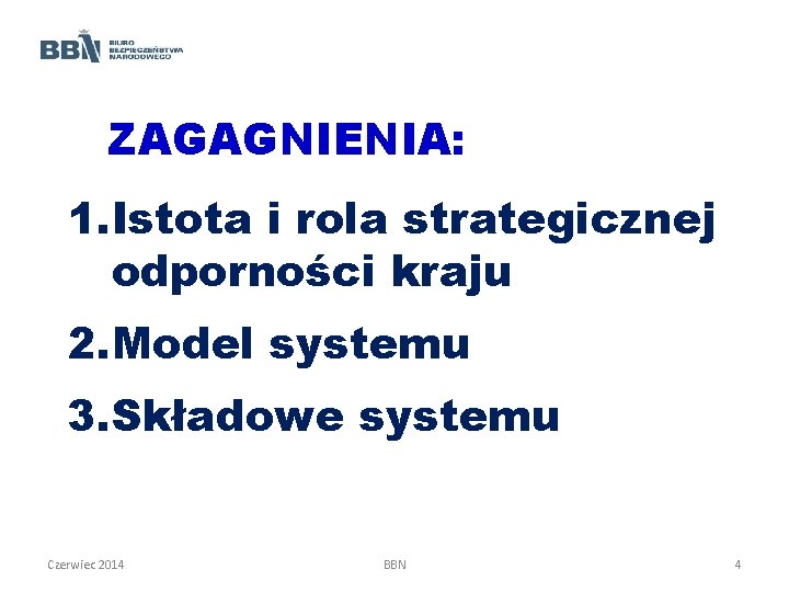 ZAGAGNIENIA: 1. Istota i rola strategicznej odporności kraju 2. Model systemu 3. Składowe systemu