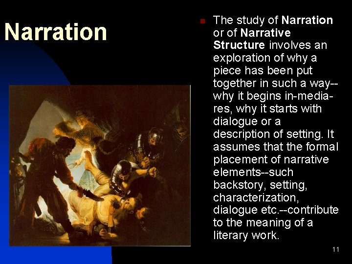 Narration n The study of Narration or of Narrative Structure involves an exploration of