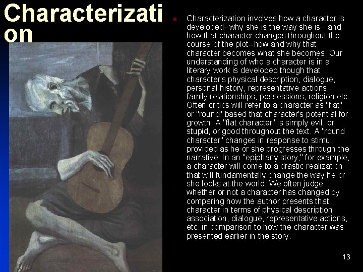 Characterizati on n Characterization involves how a character is developed--why she is the way