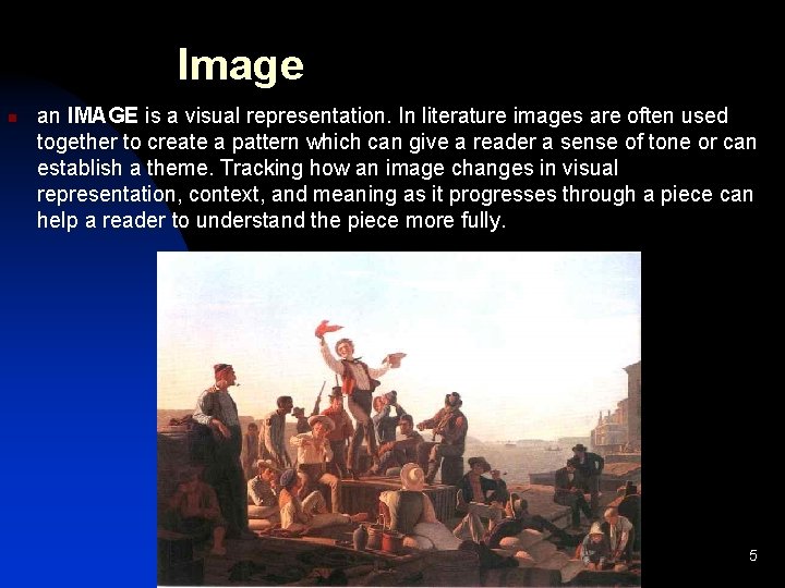 Image n an IMAGE is a visual representation. In literature images are often used