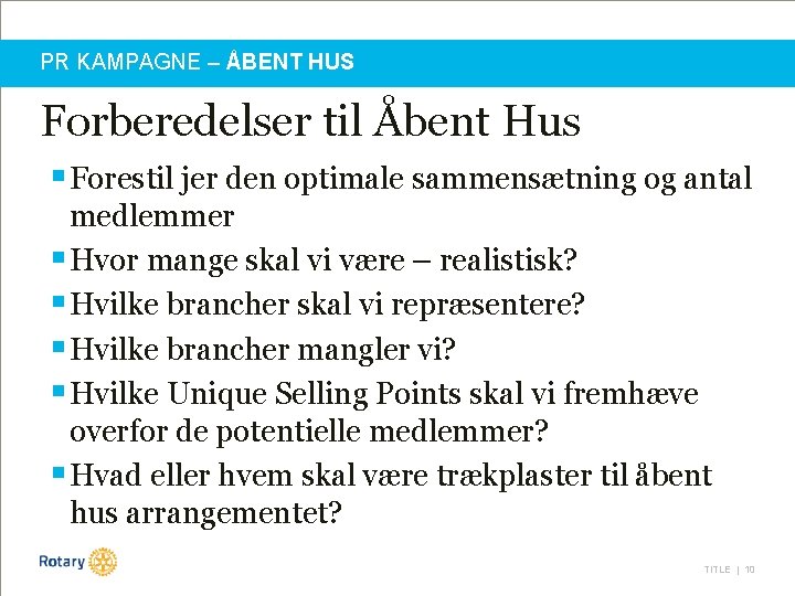 PR KAMPAGNE – ÅBENT HUS Forberedelser til Åbent Hus § Forestil jer den optimale