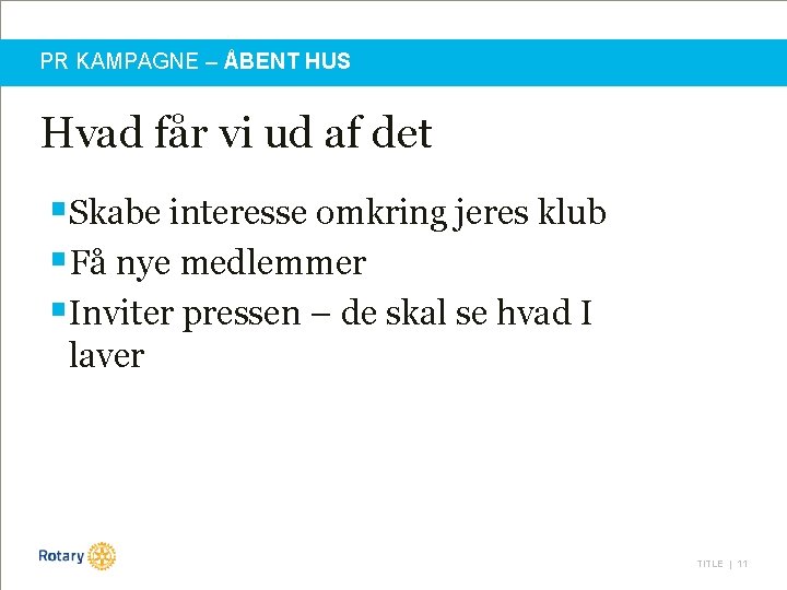 PR KAMPAGNE – ÅBENT HUS Hvad får vi ud af det §Skabe interesse omkring