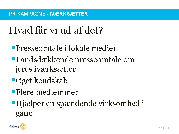 PR KAMPAGNE - IVÆRKSÆTTER Hvad får vi ud af det? §Presseomtale i lokale medier