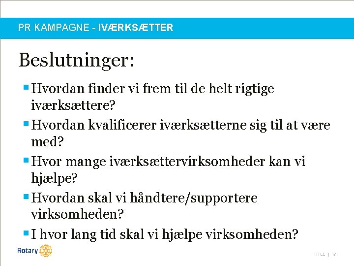 PR KAMPAGNE - IVÆRKSÆTTER Beslutninger: § Hvordan finder vi frem til de helt rigtige