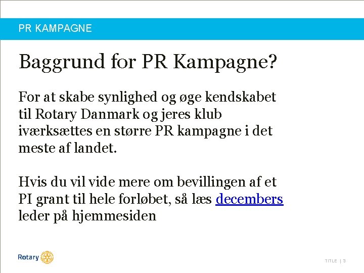 PR KAMPAGNE Baggrund for PR Kampagne? For at skabe synlighed og øge kendskabet til