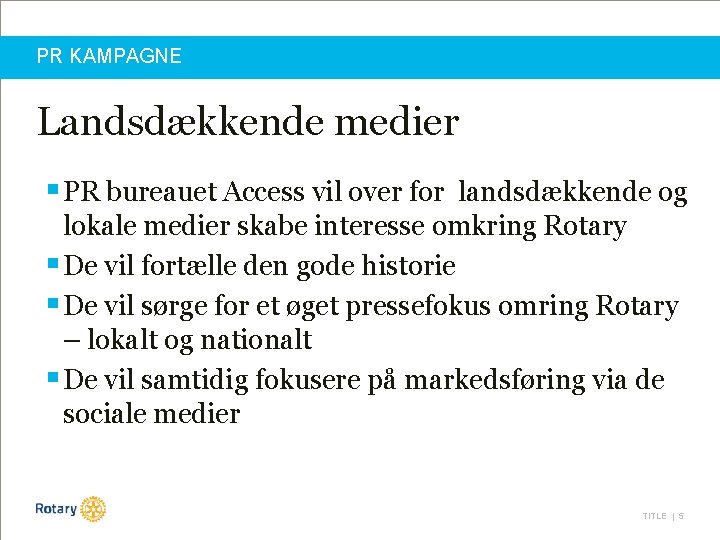 PR KAMPAGNE Landsdækkende medier § PR bureauet Access vil over for landsdækkende og lokale