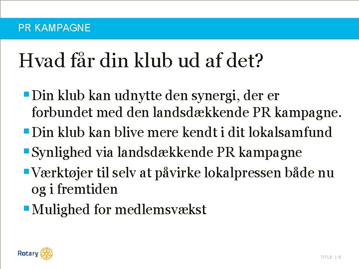 PR KAMPAGNE Hvad får din klub ud af det? § Din klub kan udnytte