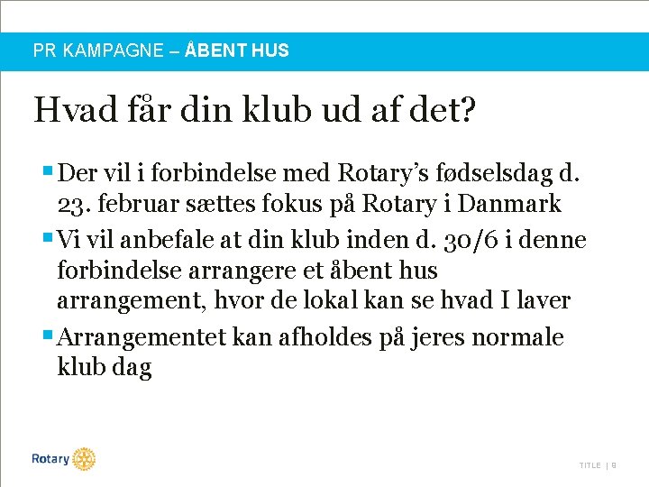 PR KAMPAGNE – ÅBENT HUS Hvad får din klub ud af det? § Der