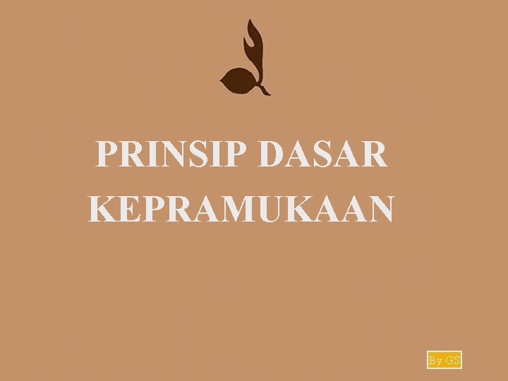 PRINSIP DASAR KEPRAMUKAAN By GS 