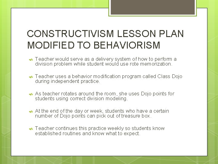 CONSTRUCTIVISM LESSON PLAN MODIFIED TO BEHAVIORISM Teacher would serve as a delivery system of