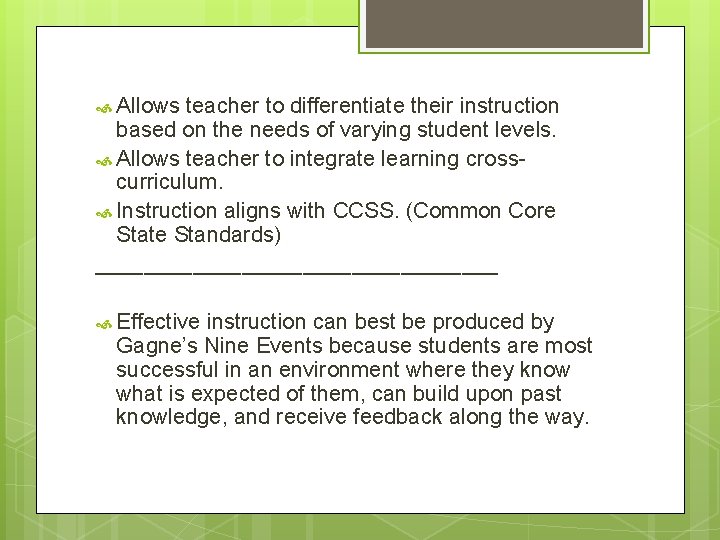  Allows teacher to differentiate their instruction based on the needs of varying student