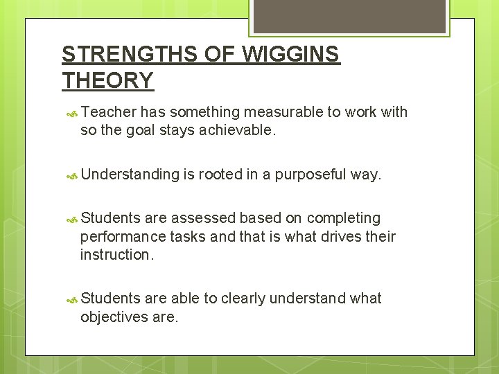 STRENGTHS OF WIGGINS THEORY Teacher has something measurable to work with so the goal