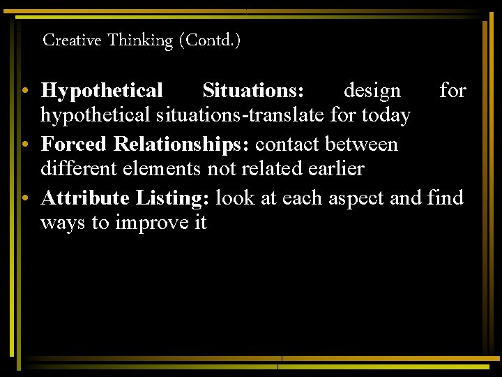 Creative Thinking (Contd. ) • Hypothetical Situations: design for hypothetical situations-translate for today • Creative Thinking (Contd. ) • Hypothetical Situations: design for hypothetical situations-translate for today •