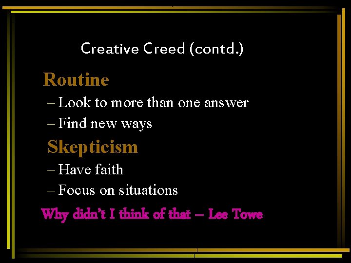 Creative Creed (contd. ) Routine – Look to more than one answer – Find Creative Creed (contd. ) Routine – Look to more than one answer – Find