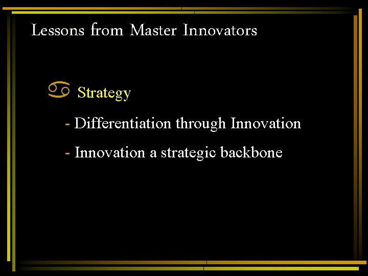 Lessons from Master Innovators a Strategy - Differentiation through Innovation - Innovation a strategic Lessons from Master Innovators a Strategy - Differentiation through Innovation - Innovation a strategic