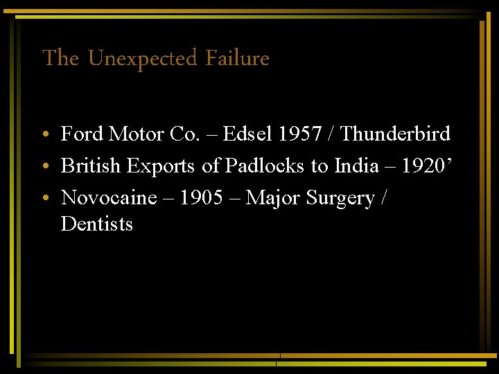 The Unexpected Failure • Ford Motor Co. – Edsel 1957 / Thunderbird • British The Unexpected Failure • Ford Motor Co. – Edsel 1957 / Thunderbird • British
