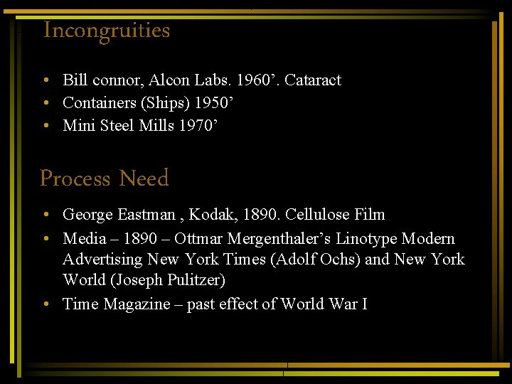 Incongruities • Bill connor, Alcon Labs. 1960’. Cataract • Containers (Ships) 1950’ • Mini Incongruities • Bill connor, Alcon Labs. 1960’. Cataract • Containers (Ships) 1950’ • Mini