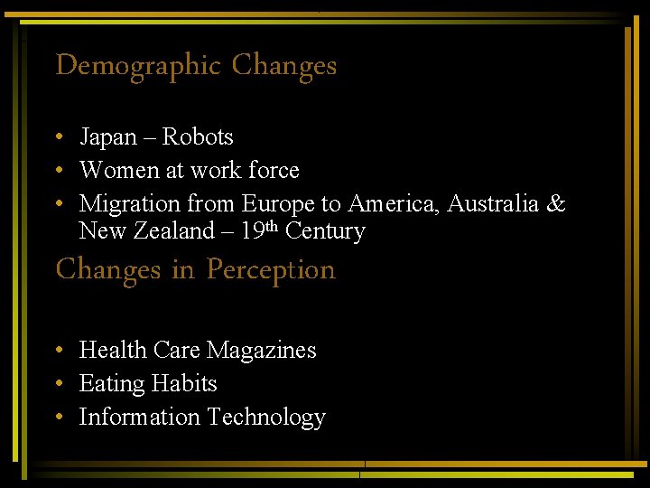 Demographic Changes • Japan – Robots • Women at work force • Migration from Demographic Changes • Japan – Robots • Women at work force • Migration from