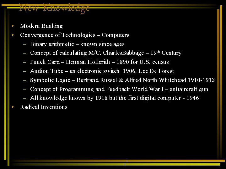 New Knowledge • Modern Banking • Convergence of Technologies – Computers – Binary arithmetic New Knowledge • Modern Banking • Convergence of Technologies – Computers – Binary arithmetic