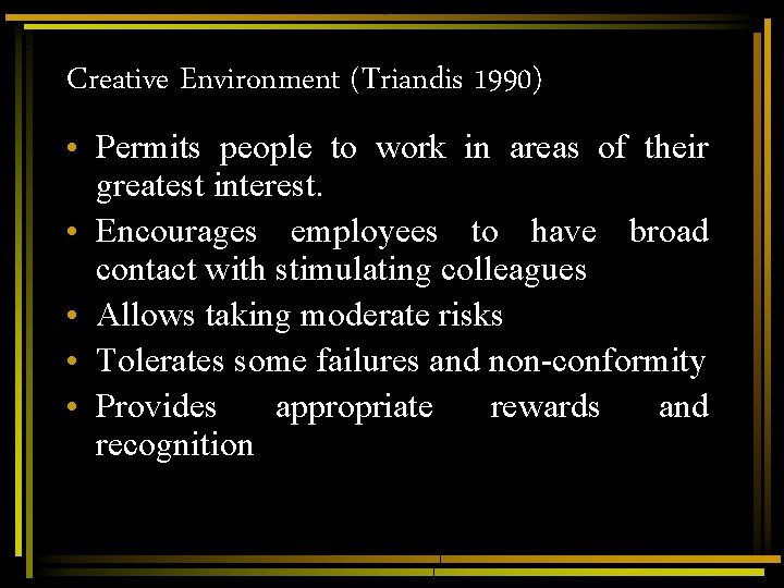 Creative Environment (Triandis 1990) • Permits people to work in areas of their greatest Creative Environment (Triandis 1990) • Permits people to work in areas of their greatest