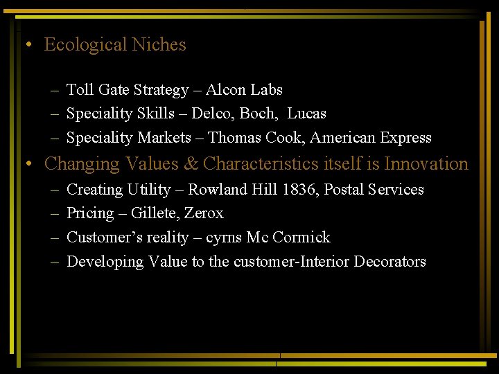 • Ecological Niches – Toll Gate Strategy – Alcon Labs – Speciality Skills • Ecological Niches – Toll Gate Strategy – Alcon Labs – Speciality Skills