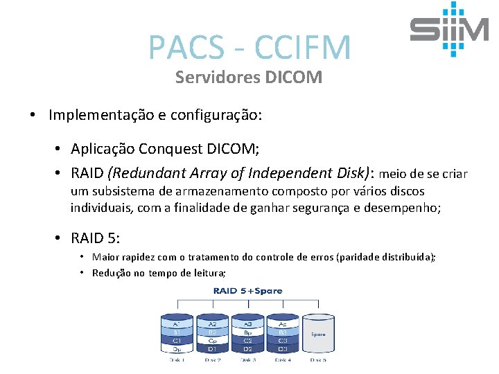 PACS - CCIFM Servidores DICOM • Implementação e configuração: • Aplicação Conquest DICOM; •