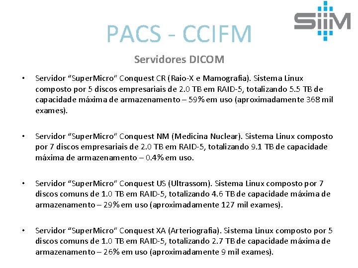 PACS - CCIFM Servidores DICOM • Servidor “Super. Micro” Conquest CR (Raio-X e Mamografia).