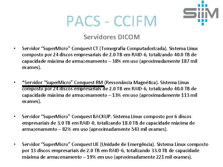 PACS - CCIFM Servidores DICOM • Servidor “Super. Micro” Conquest CT (Tomografia Computadorizada). Sistema