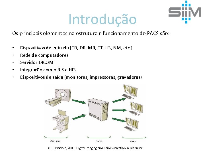 Introdução Os principais elementos na estrutura e funcionamento do PACS são: • • •