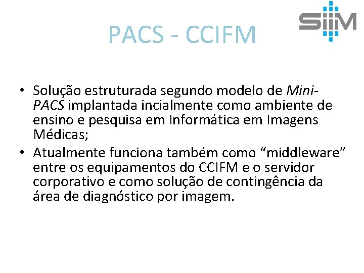 PACS - CCIFM • Solução estruturada segundo modelo de Mini. PACS implantada incialmente como