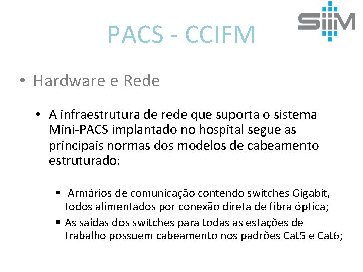 PACS - CCIFM • Hardware e Rede • A infraestrutura de rede que suporta