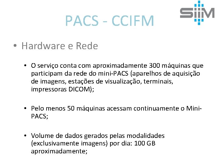 PACS - CCIFM • Hardware e Rede • O serviço conta com aproximadamente 300