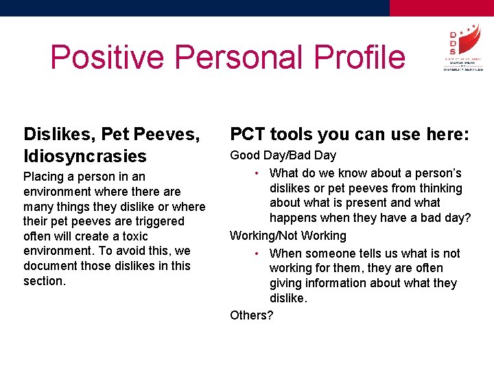 Positive Personal Profile Dislikes, Pet Peeves, Idiosyncrasies Placing a person in an environment where