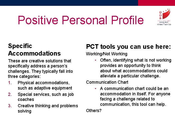 Positive Personal Profile Specific Accommodations These are creative solutions that specifically address a person’s